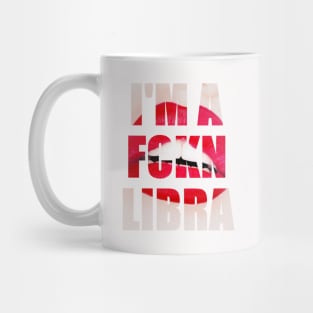 I'm a fckn Libra Mug
